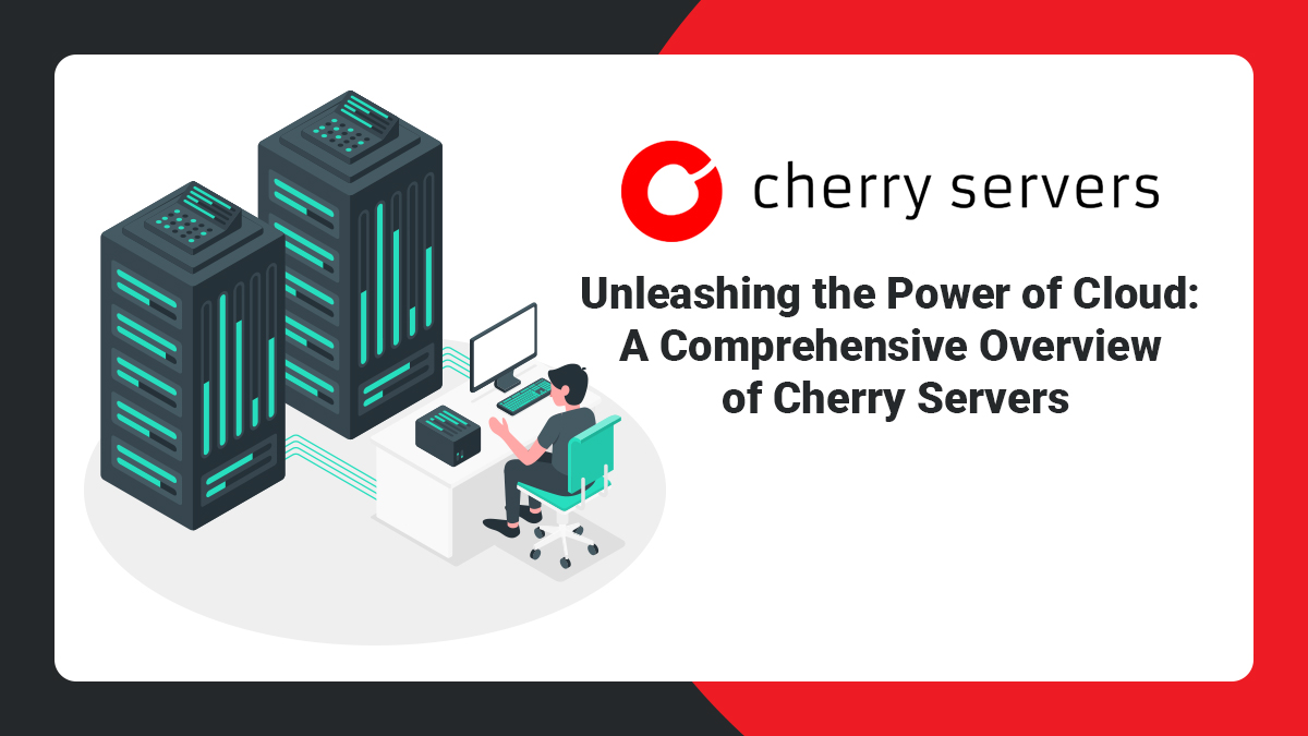 Unleashing the Power of Cloud: Cherry Servers